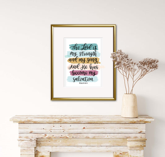 The Lord is my strength Art Print